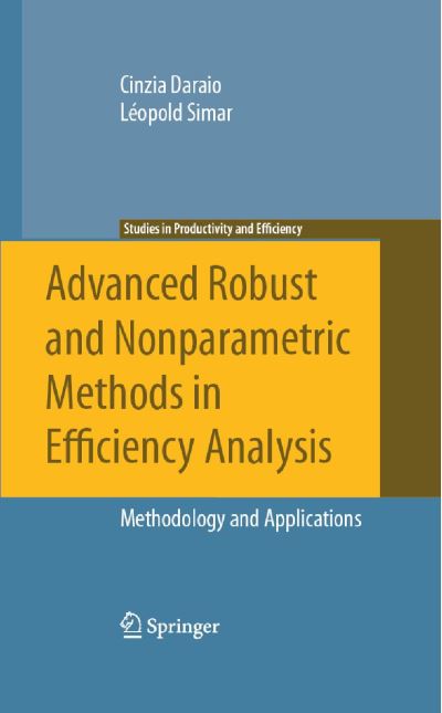 Advanced Robust and Nonparametric Methods in Efficiency Analysis: Methodology and Applications - Studies in Productivity and Efficiency - Cinzia Daraio - Books - Springer-Verlag New York Inc. - 9781441941978 - November 25, 2010