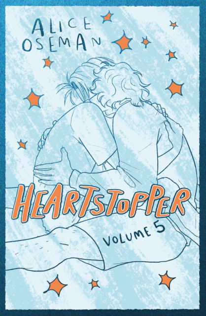 Cover for Alice Oseman · Heartstopper Volume 5: INSTANT NUMBER ONE BESTSELLER - the graphic novel series now on Netflix! - Heartstopper (Inbunden Bok) (2024)