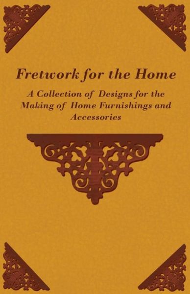 Cover for Anon · Fretwork for the Home - a Collection of Designs for the Making of Home Furnishings and Accessories (Paperback Book) (2012)