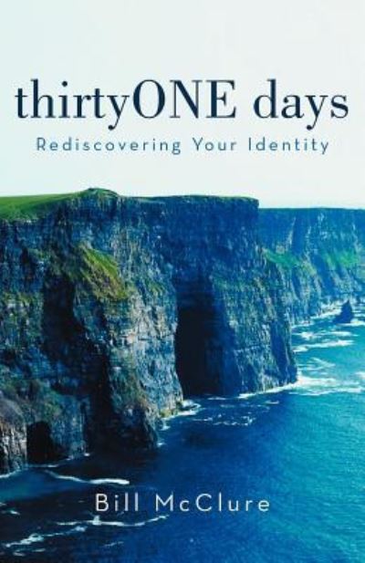 Cover for Bill Mcclure · Thirtyone Days: Rediscovering Your Identity (Paperback Book) (2012)