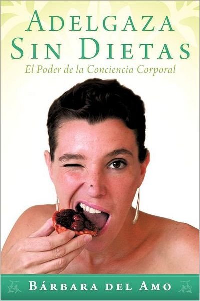 Cover for B Rbara Del Amo · Adelgaza Sin Dietas: El Poder De La Conciencia Corporal (Paperback Book) (2012)