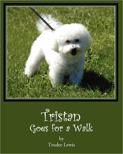 Cover for Trudee Lewis · Tristan Goes for a Walk: a Tristan and Trudee Story (Paperback Book) (2010)