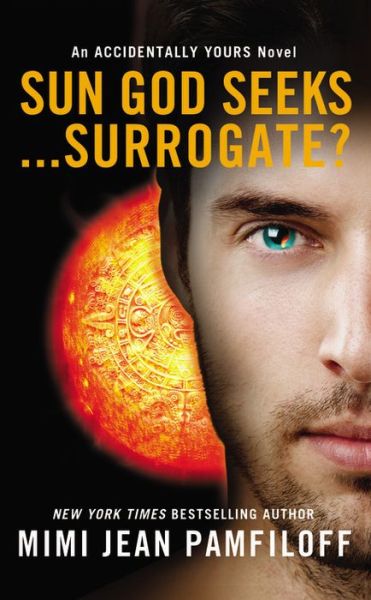 Cover for Mimi Jean Pamfiloff · Sun God Seeks...Surrogate? - Accidentally Yours (Paperback Book) (2014)