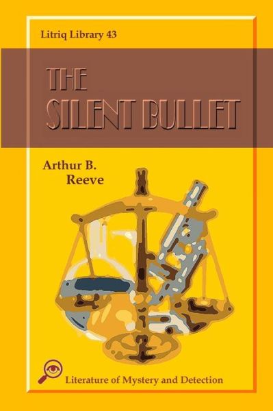 Cover for Arthur B. Reeve · Silent Bullet (Book) (2022)