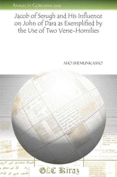 Cover for Aho Shemunkasho · Jacob of Serugh and His Influence on John of Dara as Exemplified by the Use of Two Verse-Homilies - Analecta Gorgiana (Paperback Bog) [Reprint edition] (2011)