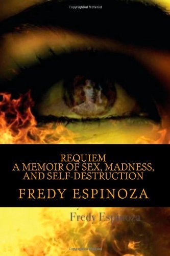 Cover for Fredy Espinoza · Requiem a Memoir of Sex, Madness, and Self-destruction (Paperback Book) (2011)