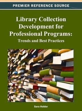 Cover for Sara Holder · Library Collection Development for Professional Programs: Trends and Best Practices (Hardcover Book) (2012)