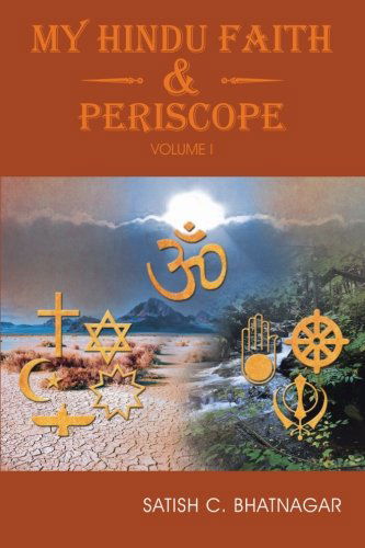 Cover for Satish C. Bhatnagar · My Hindu Faith &amp; Periscope (Volume 1) (Paperback Book) (2012)