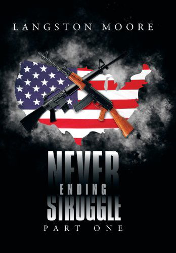 Cover for Langston Moore · Never Ending Struggle: Part One (Hardcover Book) (2013)