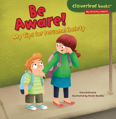 Cover for Gina Bellisario · Be Aware!: My Tips for Personal Safety (Cloverleaf Books - My Healthy Habits) (Paperback Book) (2014)