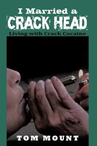 Cover for Tom Mount · I Married a Crack Head: Living with Crack Cocaine (Paperback Book) (2012)