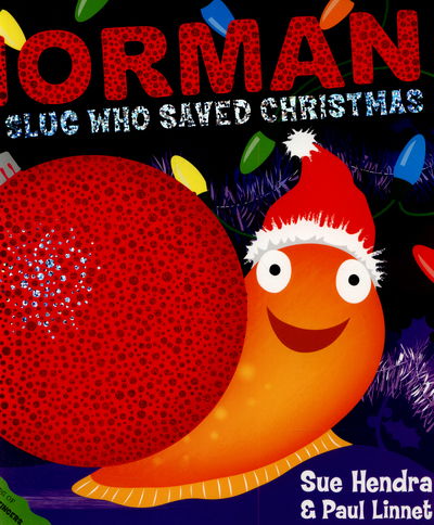 Norman the Slug Who Saved Christmas: A laugh-out-loud picture book from the creators of Supertato! - Sue Hendra - Boeken - Simon & Schuster Ltd - 9781471120978 - 24 september 2015