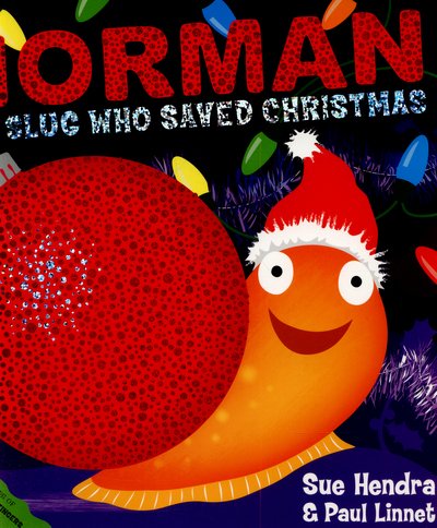 Cover for Sue Hendra · Norman the Slug Who Saved Christmas: A laugh-out-loud picture book from the creators of Supertato! (Paperback Book) (2015)