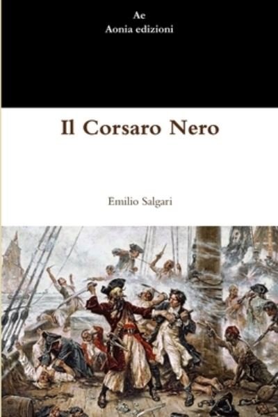 Il Corsaro Nero - Emilio Salgari - Books - Lulu Press Inc - 9781471641978 - March 23, 2012