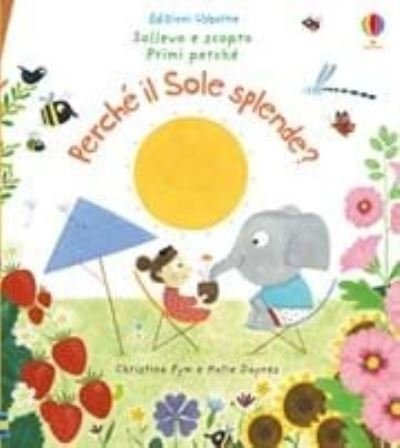 Sollevo e scopro: Perche il Sole splende? - Katie Daynes - Bøker - Usborne Publishing Ltd - 9781474963978 - 1. mai 2019