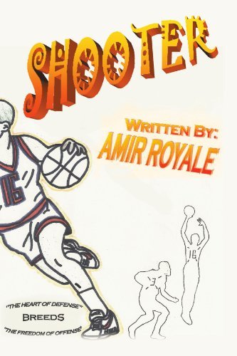 Shooter Book I: the Heart of Defense Breeds the Freedom of Offense - Amir Royale - Livros - Xlibris, Corp. - 9781477115978 - 10 de julho de 2012