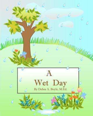 Cover for M Ed Debra a Boyle · A Wet Day (Paperback Book) (2012)