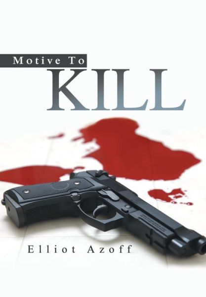 Cover for Elliot Azoff · Motive to Kill (Hardcover Book) (2015)