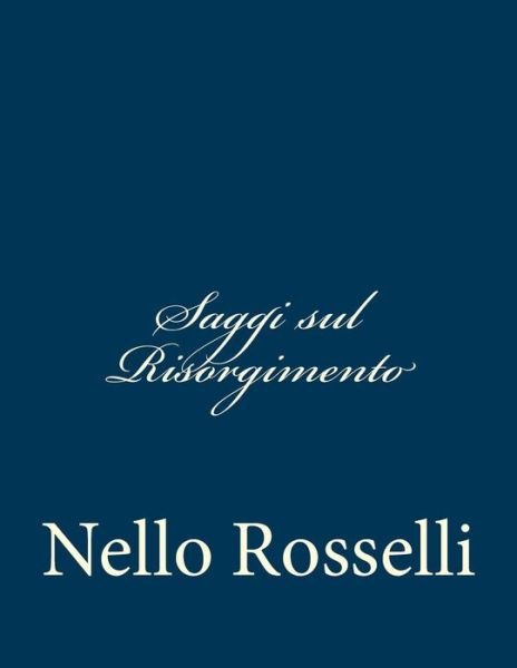 Cover for Nello Rosselli · Saggi Sul Risorgimento (Paperback Bog) (2013)