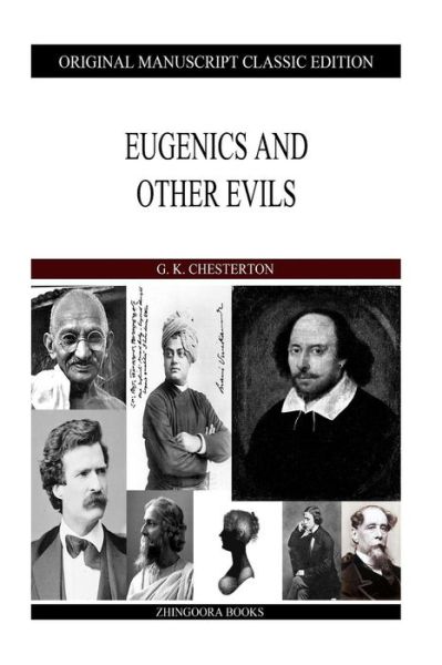 Eugenics and Other Evils - G K Chesterton - Kirjat - Createspace - 9781484128978 - maanantai 15. huhtikuuta 2013