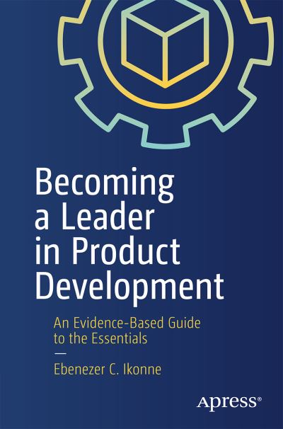 Cover for Ebenezer C. Ikonne · Becoming a Leader in Product Development: An Evidence-Based Guide to the Essentials (Paperback Book) [1st edition] (2021)