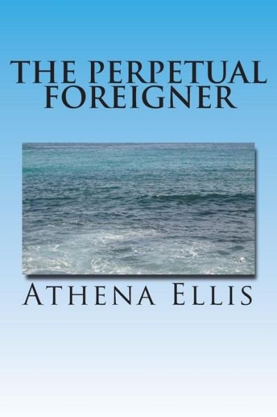Cover for Mrs a Ellis · The Perpetual Foreigner: Memoir of a Romanian Childhood (Paperback Bog) (2013)