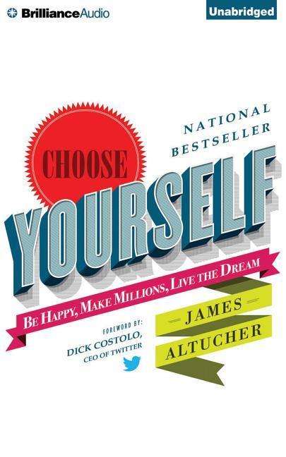 Cover for James Altucher · Choose Yourself!: Be Happy, Make Millions, Live the Dream (CD) (2015)