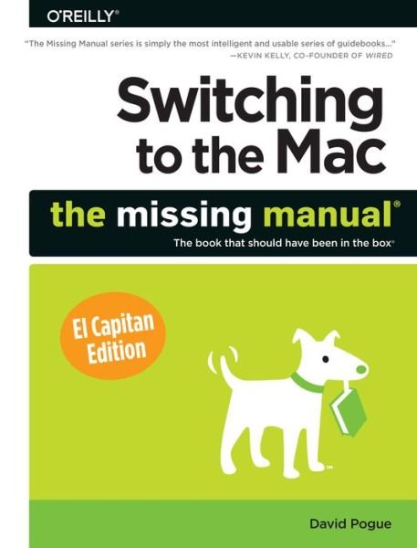 Switching to the Mac: The Missing Manual, El Capitan Edition - David Pogue - Bøker - O'Reilly Media - 9781491917978 - 1. mars 2016