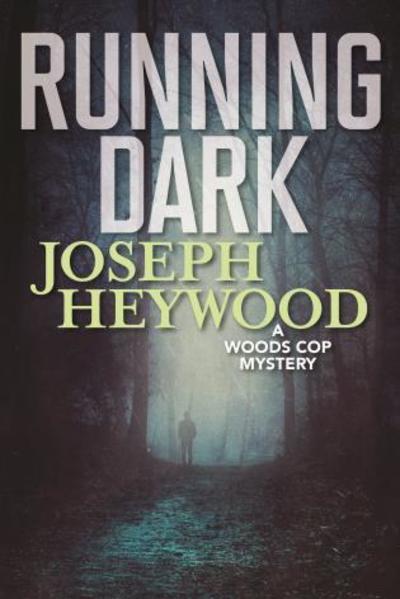 Cover for Joseph Heywood · Running Dark: A Woods Cop Mystery (Paperback Book) (2019)