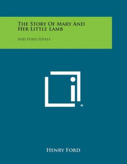 Cover for Ford, Henry, Jr. · The Story of Mary and Her Little Lamb: and Ford Ideals (Paperback Book) (2013)