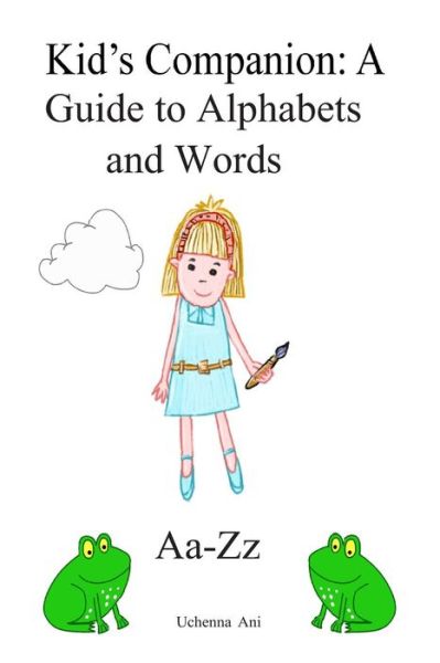 Cover for Uchenna S Ani · Kid's Companion: a Guide to Alphabets and Words (Paperback Book) (2013)