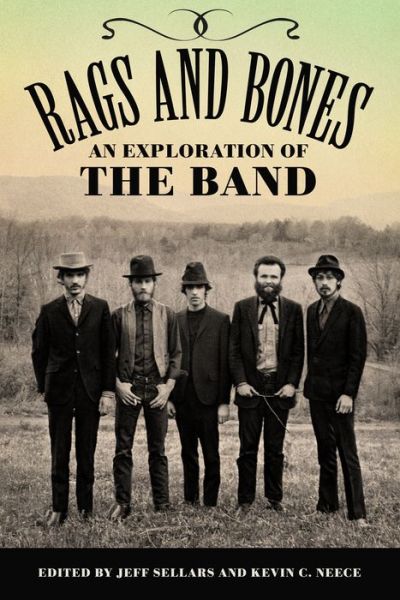 Cover for University Press of Mississippi · Rags and Bones: An Exploration of The Band - American Made Music Series (Hardcover Book) (2022)