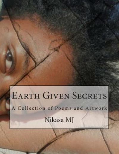 Cover for Nikasa Mj · Earth Given Secrets (Paperback Book) (2014)