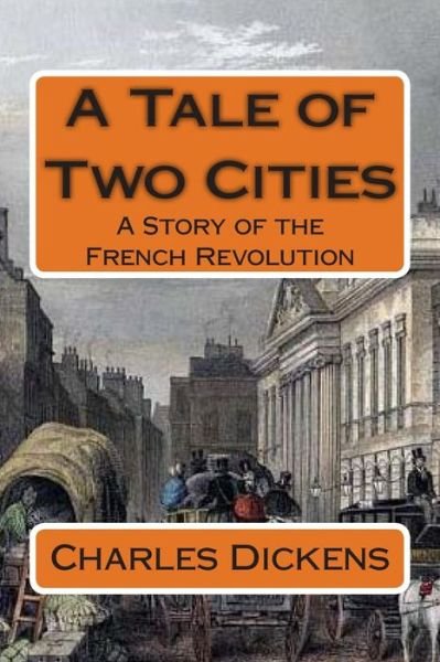 A Tale of Two Cities: a Story of the French Revolution - Charles Dickens - Bøger - CreateSpace Independent Publishing Platf - 9781501089978 - 7. september 2014