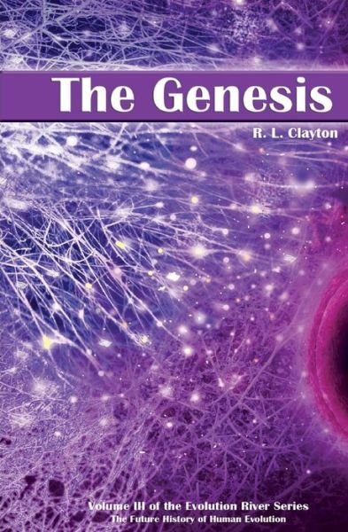 Cover for R L Clayton · The Genesis: Volume 3 of the Future History of Human Evolution (Taschenbuch) (2014)