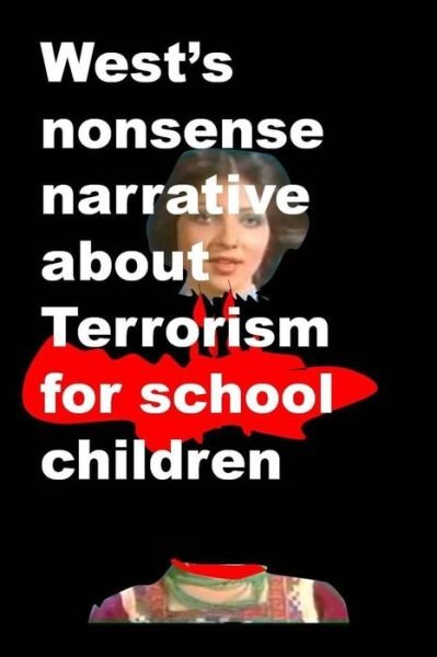Cover for Agha Humayun Amin · Wests Nonsense Narrative About Terrorism for School Children (Paperback Book) (2014)