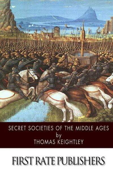 Cover for Thomas Keightley · Secret Societies of the Middle Ages (Paperback Book) (2014)
