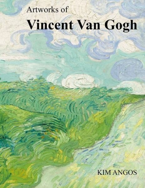 Cover for Kim Angos · Artworks of Vincent Van Gogh (Taschenbuch) (2014)