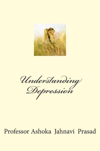 Cover for Ashoka Jahnavi Prasad · Understanding Depression (Paperback Book) (2014)