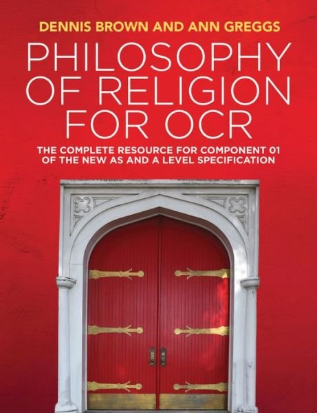Cover for Dennis Brown · Philosophy of Religion for OCR: The Complete Resource for Component 01 of the New AS and A Level Specification (Hardcover Book) (2018)