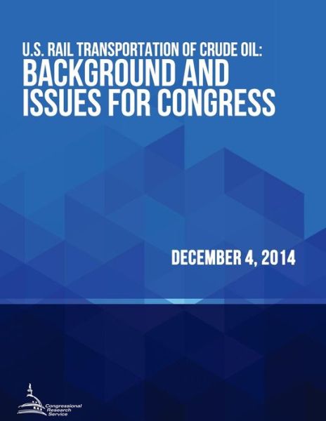 Cover for Congressional Research Service · U.s. Rail Transportation of Crude Oil: Background and Issues for Congress (Paperback Book) (2015)