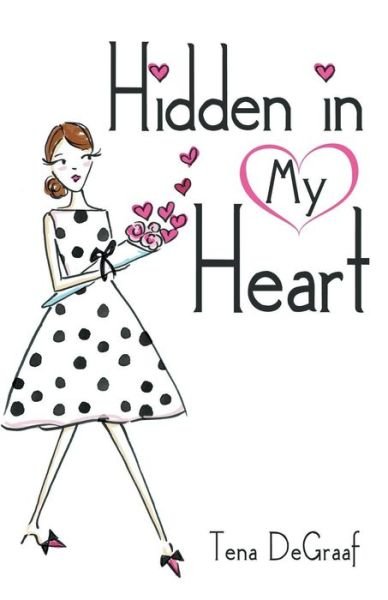 Cover for Tena DeGraaf · Hidden in My Heart (Paperback Book) (2016)