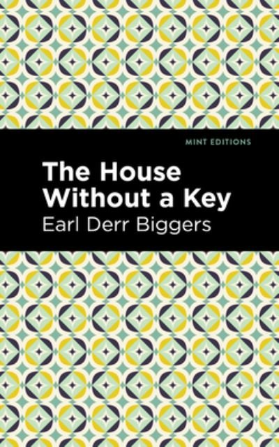Cover for Earl Derr Biggers · The House Without a Key - Mint Editions (Inbunden Bok) (2021)