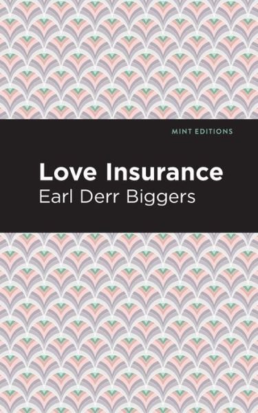 Cover for Earl Derr Biggers · Love Insurance - Mint Editions (Paperback Book) (2021)