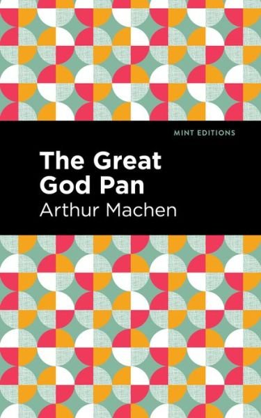 The Great God Pan - Mint Editions - Arthur Machen - Libros - Graphic Arts Books - 9781513282978 - 15 de julio de 2021