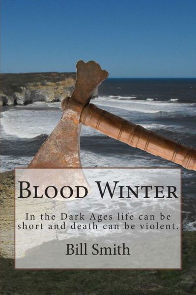 Cover for Bill Smith · Blood Winter: in the Dark Ages Life Can Be Short and Death Can Be Violent. (Paperback Book) (2015)