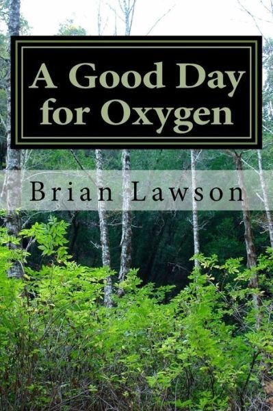 Cover for Brian Lawson · A Good Day for Oxygen (Paperback Book) (2015)