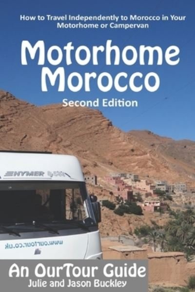 OurTour Guide to Motorhome Morocco - Jason Buckley - Bücher - Independently published - 9781521201978 - 8. Mai 2017