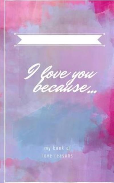 Cover for Love · I Love you Because... (Paperback Book) (2016)