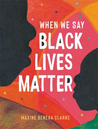 Cover for Maxine Beneba Clarke · When We Say Black Lives Matter (Gebundenes Buch) (2021)